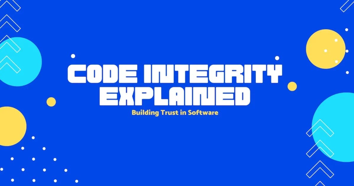 Cover Image for Code Integrity Explained: Building Trust in Software