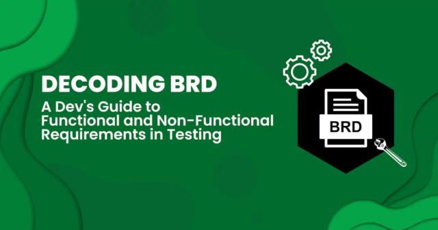 Decoding BRD: A Dev’s Guide to Functional and Non-Functional Requirements in Testing
