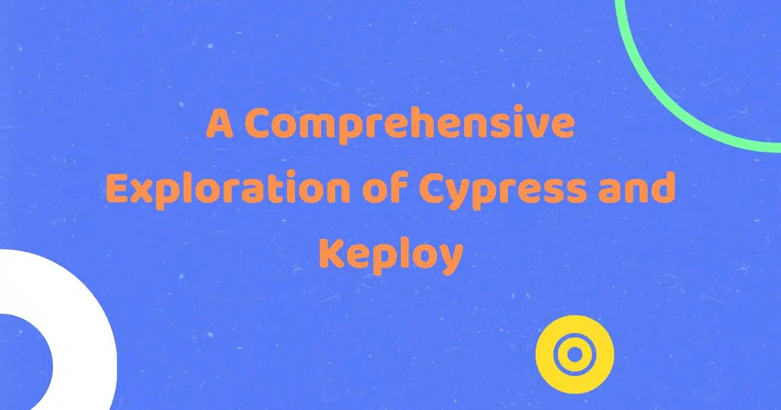 Cover Image for Exploring Cypress and Keploy: Streamlining Test Automation