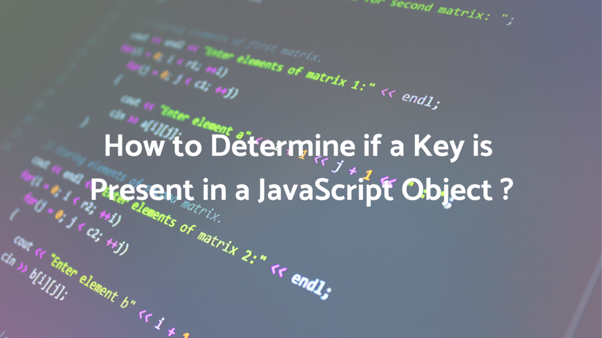 Cover Image for Verify if a Key is Present in a JS Object?