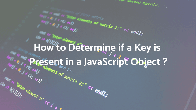Verify if a Key is Present in a JS Object?