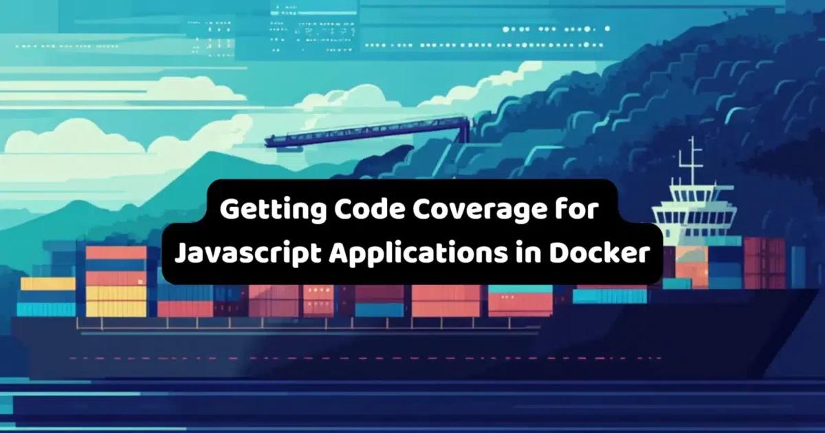 Cover Image for How to handle Node.js Code Coverage with NYC in Docker Containers