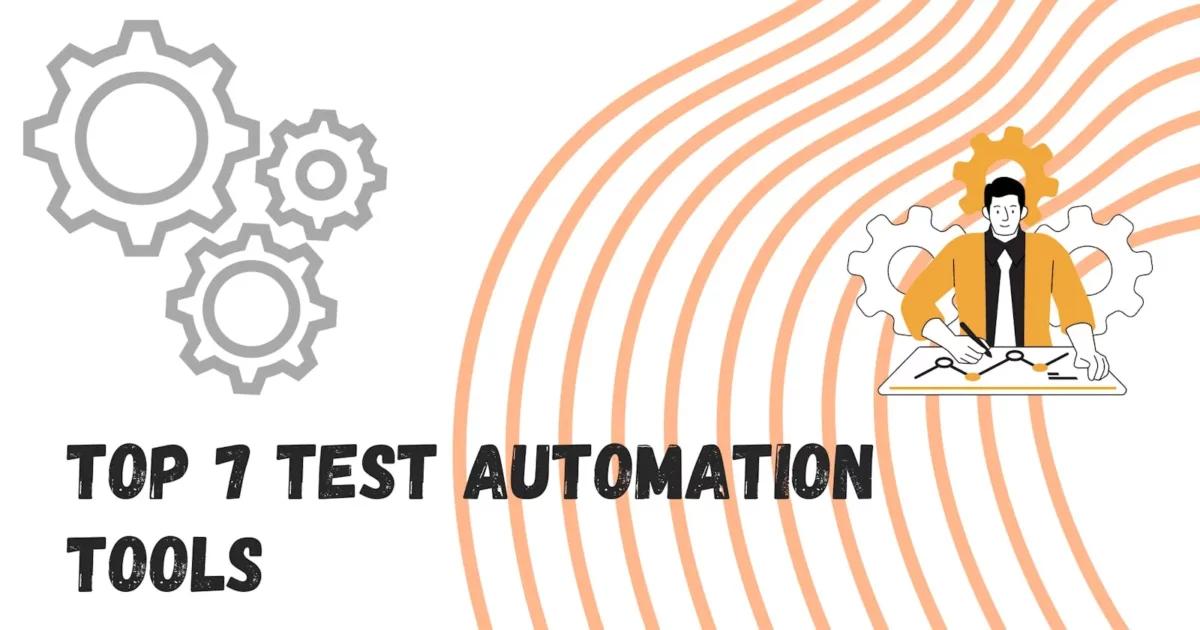 Cover Image for Top 7 Test Automation Tools : Boost Your Software Testing Efficiency