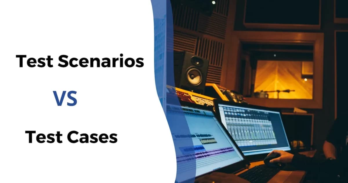 Cover Image for Understanding the Difference Between Test Scenarios and Test Cases