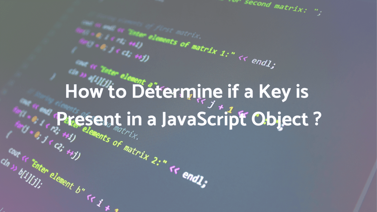 Cover Image for Verify if a Key is Present in a JS Object?