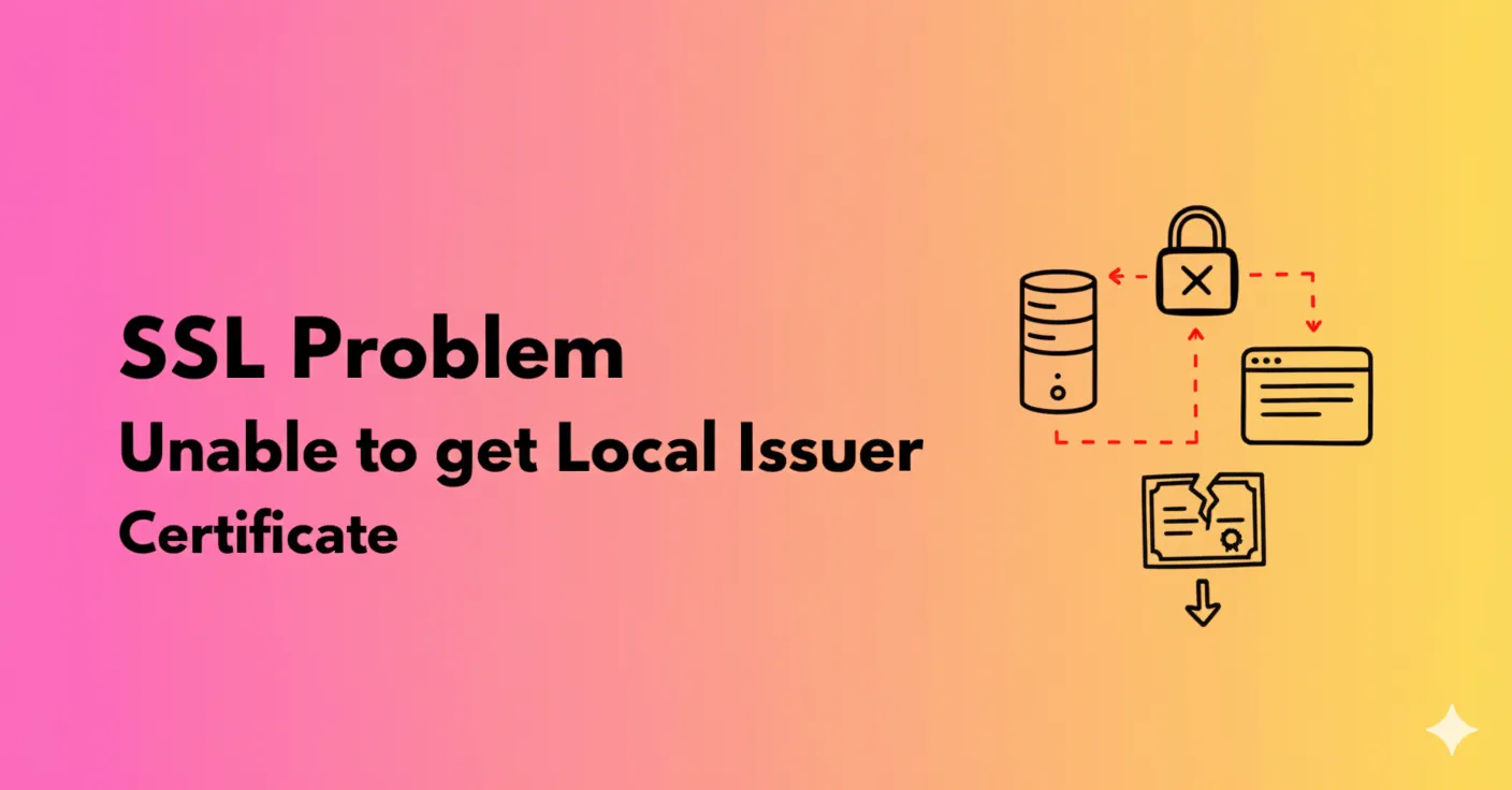 Cover Image for SSL Problem “Unable to get Local Issuer Certificate”