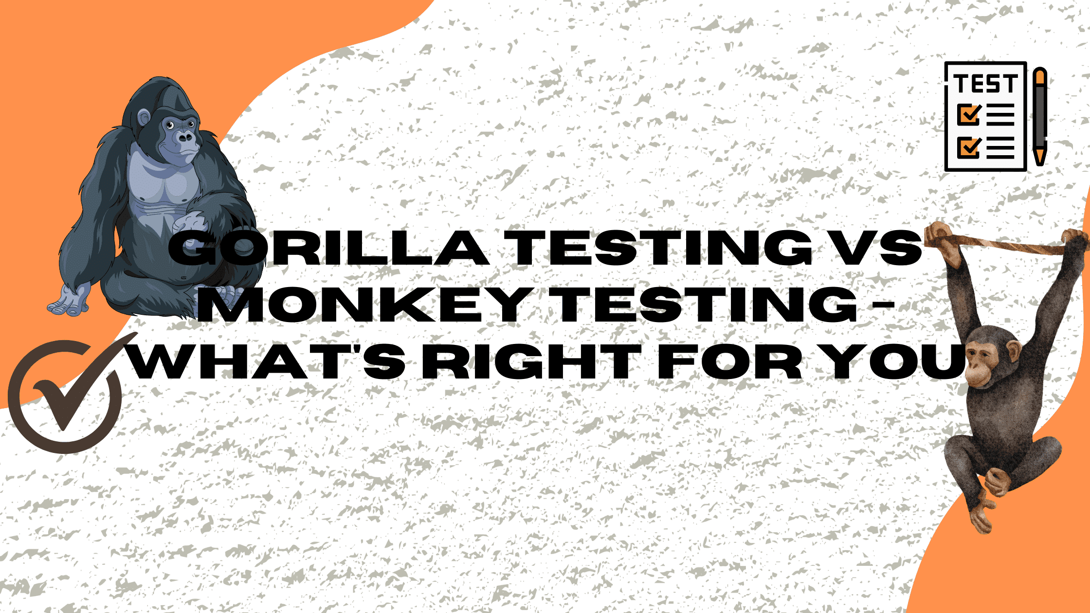 Cover Image for Gorilla Testing vs Monkey Testing – What’s right for you