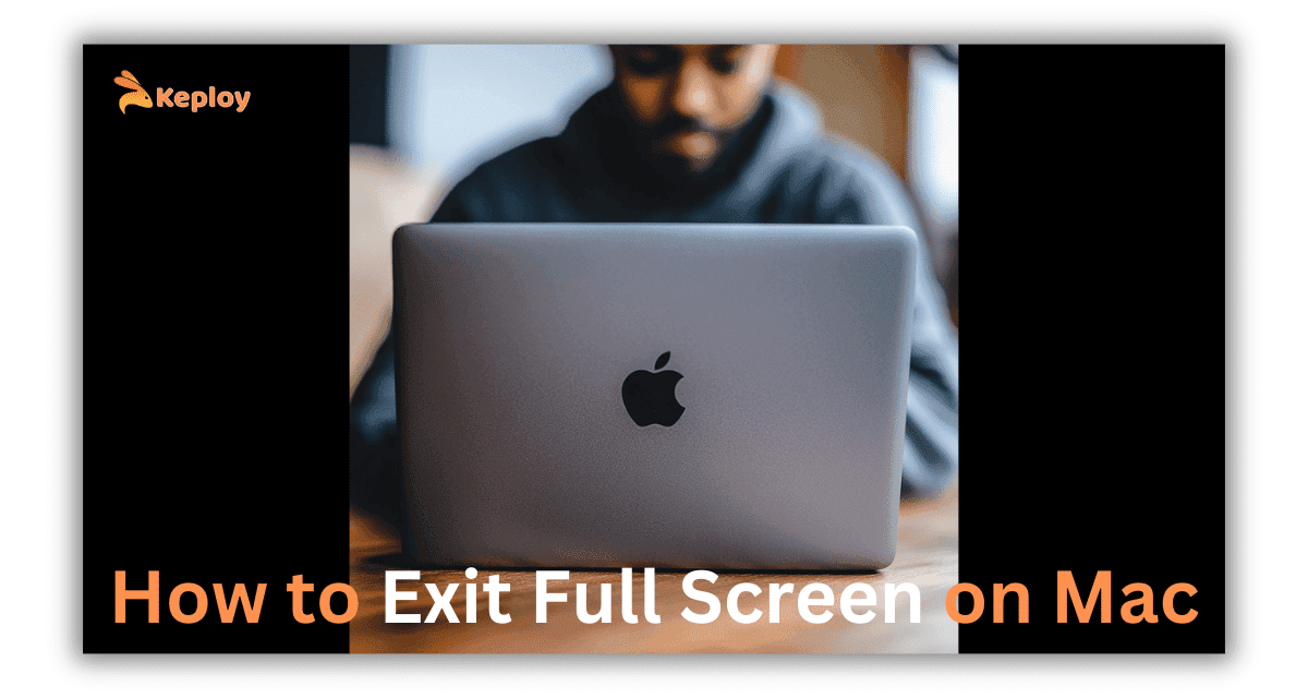 Cover Image for How to Exit Full Screen on Mac: A Step-by-Step Guide