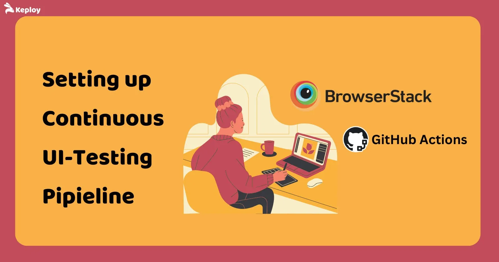 Cover Image for Continuous UI Testing Pipeline: BrowserStack with GitHub Actions