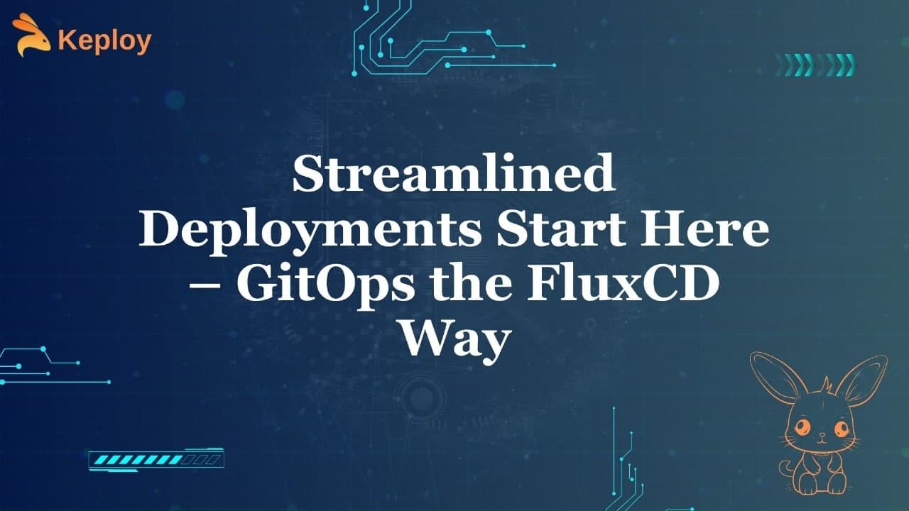 Cover Image for Streamlining Deployments: How to Master GitOps with FluxCD