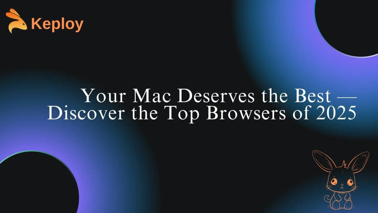 Cover Image for Best Browser for Mac in 2025: Top Picks for Speed, Privacy & Features