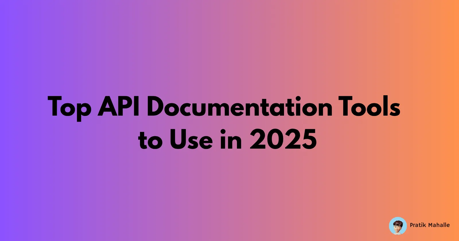 Cover Image for Top API Documentation Tools to Use in 2025
