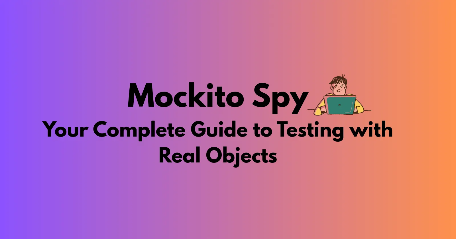 Cover Image for Mockito Spy: Your Complete Guide to Testing with Real Objects