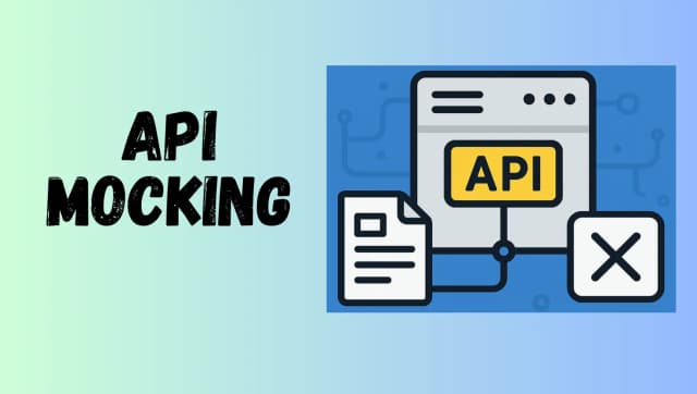 A Developer’s Guide to API Mocking: Benefits, Tools, and Tips