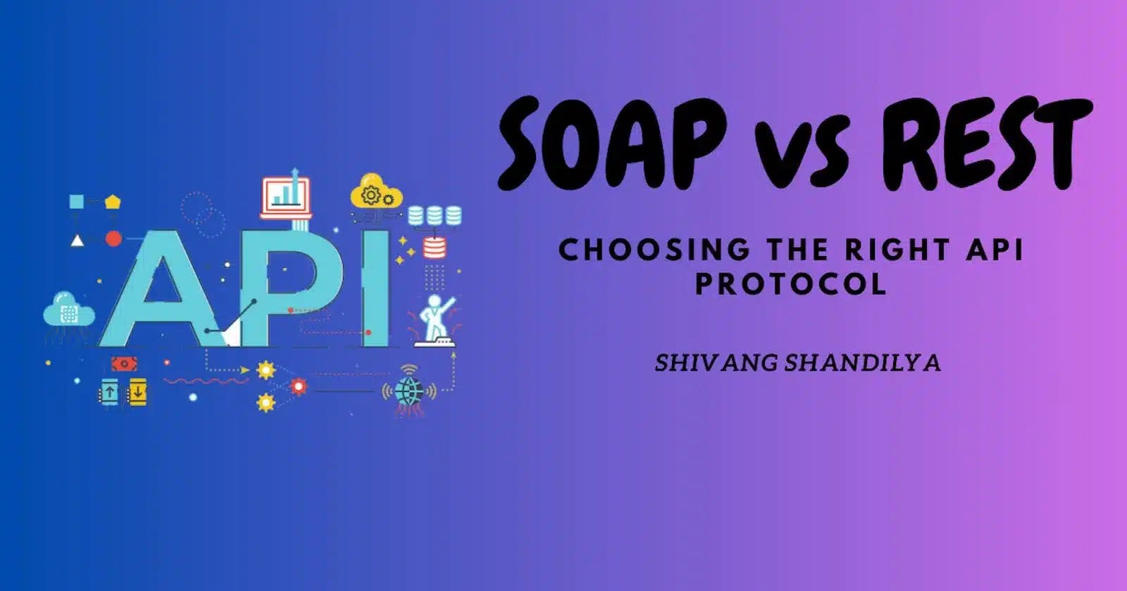 Cover Image for SOAP vs. REST: Choosing the right API protocol