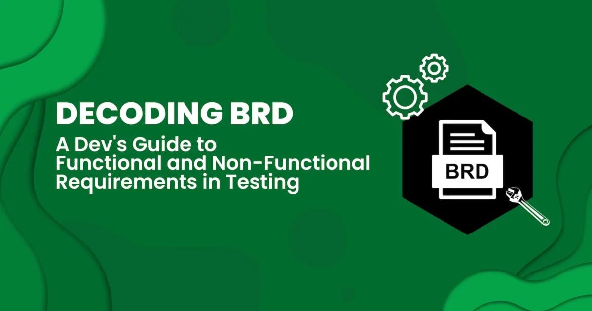 Cover Image for Decoding BRD: A Dev’s Guide to Functional and Non-Functional Requirements in Testing