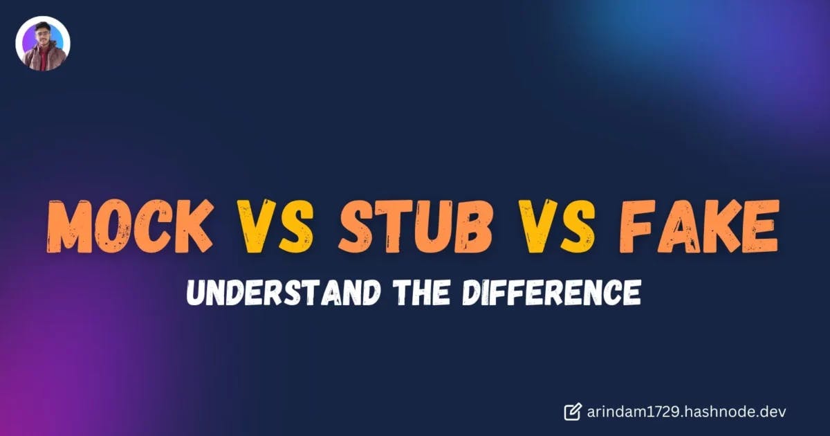 Cover Image for Mock vs Stub vs Fake: Understand the difference
