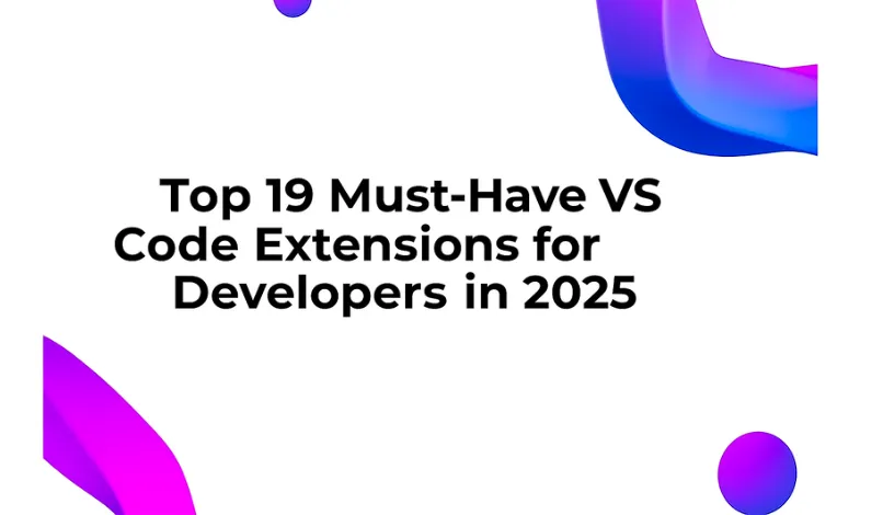 Cover Image for Top 19 Must-Have VS Code Extensions for Developers in 2025