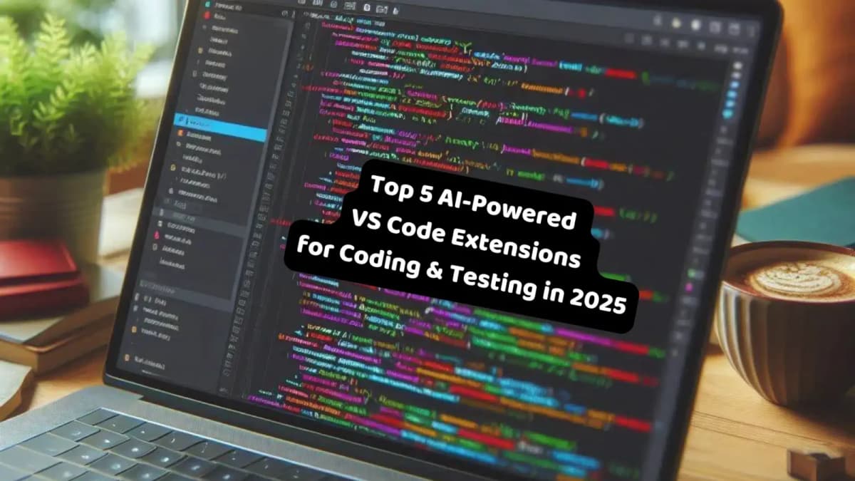 Cover Image for Top 5 AI-Powered VS Code Extensions for Coding & Testing in 2025