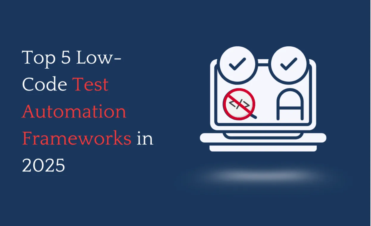 Cover Image for Top 5 Low-Code Test Automation Frameworks in 2025