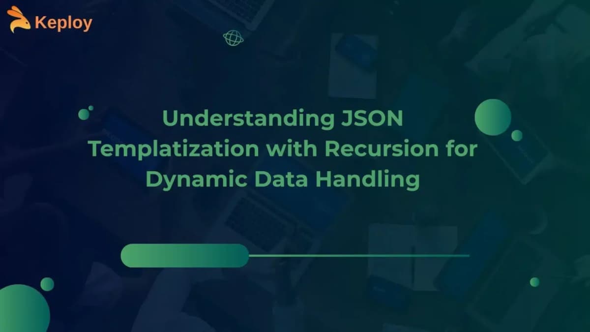 Cover Image for Understanding JSON Templatization with Recursion for Dynamic Data Handling