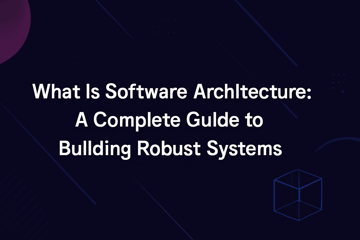 Cover Image for What is Software Architecture Guide: Build Robust Systems