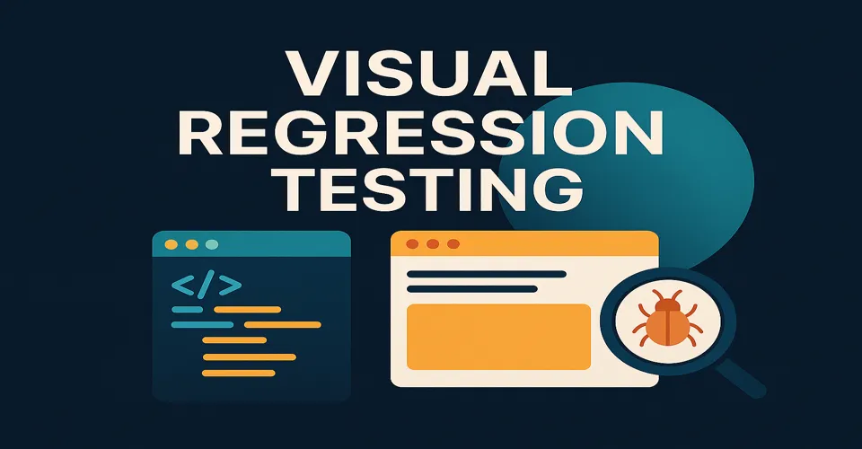 Cover Image for Visual Regression Testing: Detect UI Issues Before Users Notice
