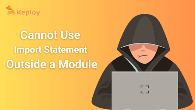 How to Resolve the “Cannot Use Import Statement Outside a Module” Error ...